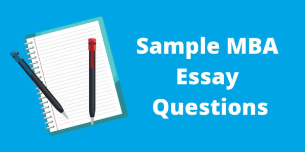 Sample MBA Application Essay Questions From Top B-Schools