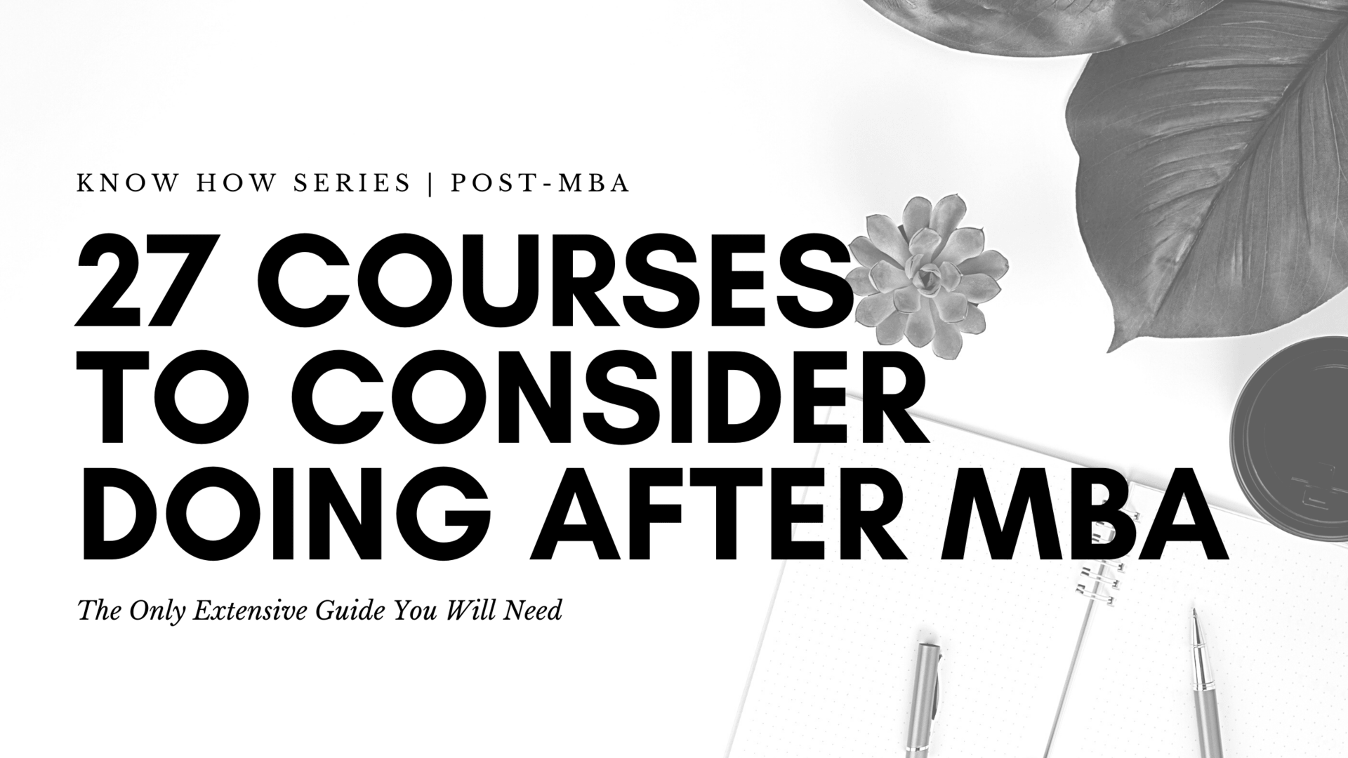 27 Courses To Consider Doing After MBA To Upgrade Your Career