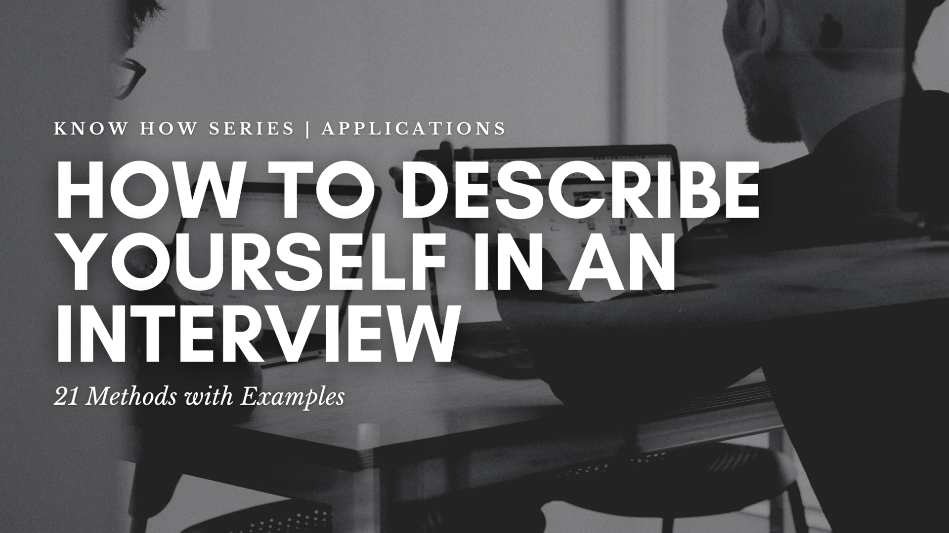 how-to-describe-yourself-in-an-interview-21-methods-with-examples