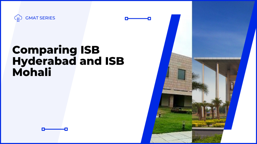 Comparing ISB Hyderabad and ISB Mohali