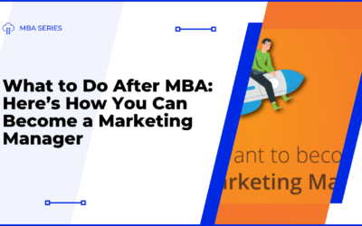 What to Do After MBA: Here’s How You Can Become a Marketing Manager