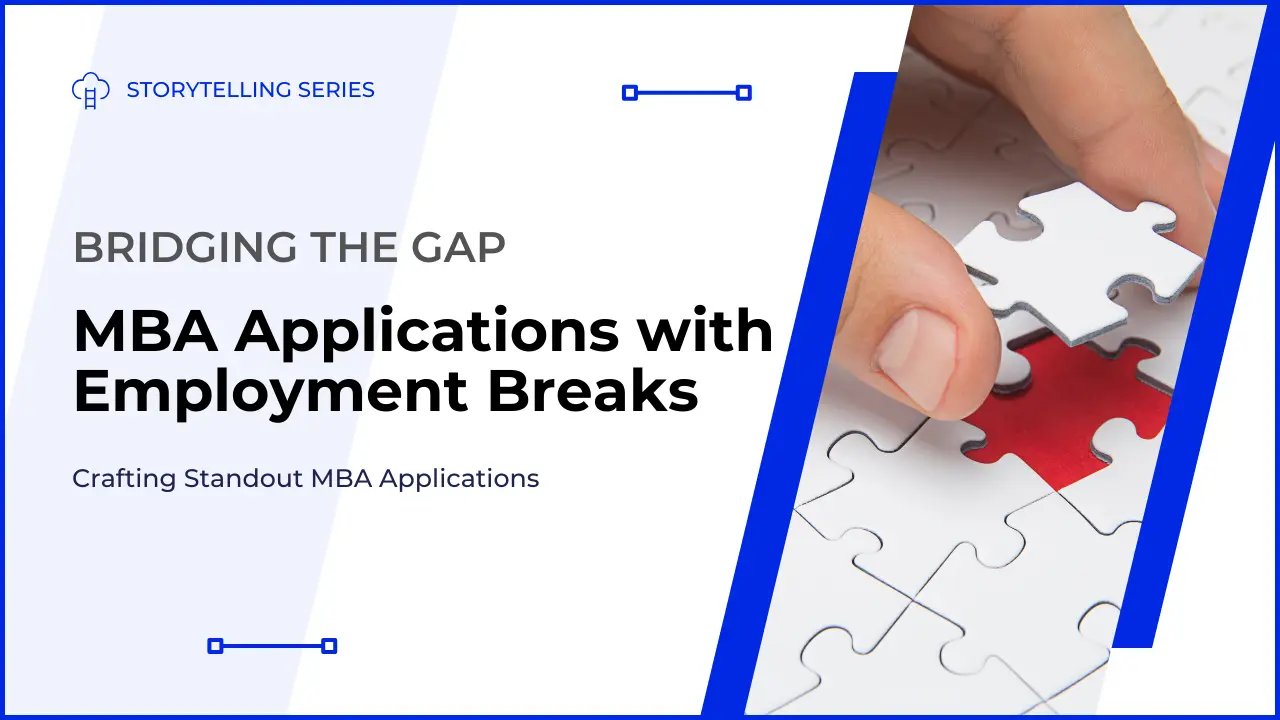 Bridging the Gap: MBA Applications with Employment Breaks