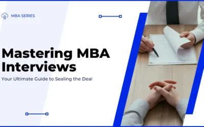 Mastering MBA Interviews: Your Ultimate Guide to Sealing the Deal