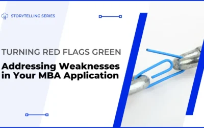 Turning Red Flags Green: The Ultimate Guide to Addressing Weaknesses in Your MBA Application